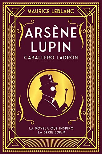 Arsne Lupin, caballero ladrón: Nueva edición con motivo de la exitosa serie de Netflix (INFANTIL / JUVENIL)