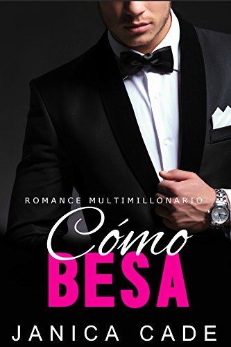 Cómo besa LIBRO 1: Romance multimillonario