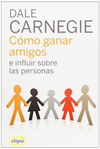 Cómo ganar amigos e influir sobre las personas [Español]