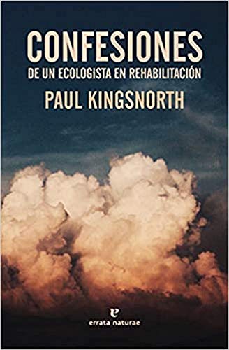 Confesiones de un ecologista en rehabilitación (Libros salvajes)