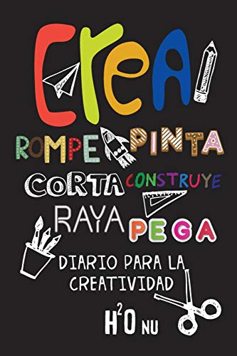 Crea Rompe Pinta Corta Construye Raya Pega: Deja volar tu creatividad y destroza este diario utilizando toda tu imaginación-Nuevos retos-Rompe este diario en cualquier sitio, creatividad, arte, Craft