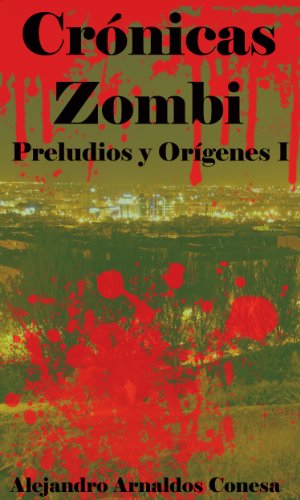 Crónicas zombi: Preludios y orígenes I