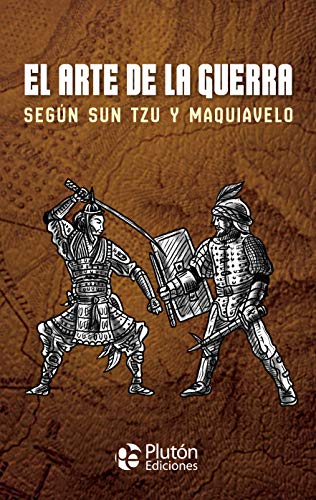 El Arte De La Guerra Según Sun Tzu y Maquiavelo (Colección Oro)