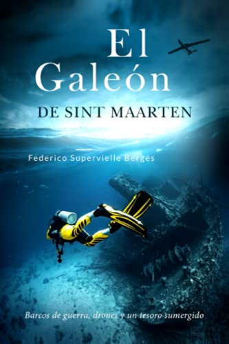 El galeón de Sint Maarten: Barcos de guerra, drones y un tesoro sumergido: 3 (El Albatros)