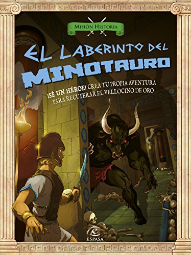 El laberinto del minotauro: Sé un héroe! Crea tu propia aventura para encontrar el vellocino de oro (Misión Historia)