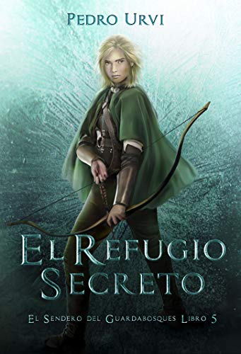 El Refugio Secreto: (El Sendero del Guardabosques, Libro 5)