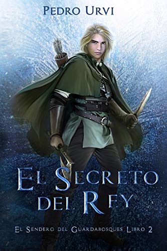 El Secreto del Rey: (El Sendero del Guardabosques, Libro 2)