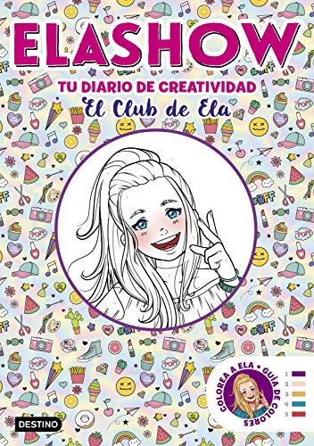 Elashow. Tu diario de creatividad: El Club de Ela (Youtubers infantiles)