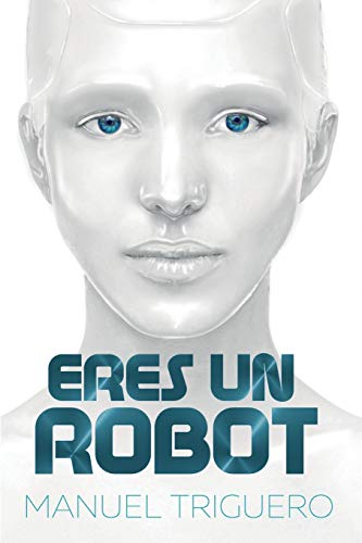 Eres un robot: Guía de autoayuda y desarrollo personal