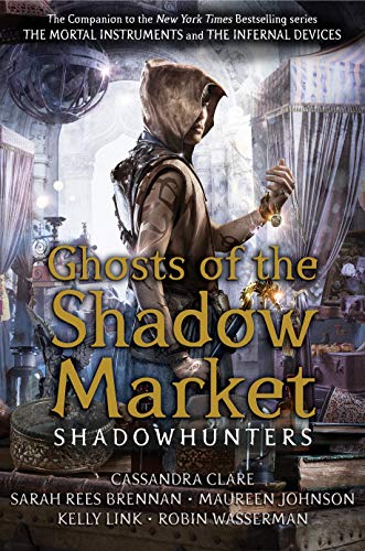 Ghosts Of The Shadow Market (Shadowhunter Academy)