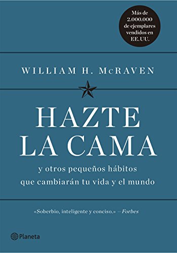 Hazte la cama: Y otros pequeños hábitos que cambiarán tu vida y el mundo (No Ficción)