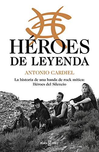 Héroes de leyenda: La historia de una banda de rock mítica: Héroes del Silencio (Obras diversas)