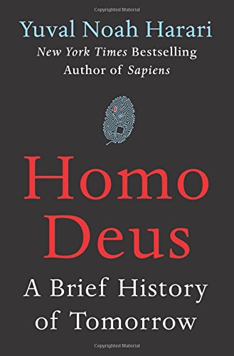 Homo deus: A Brief History of Tomorrow