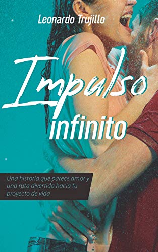 Impulso Infinito: Algo que parece amor y una ruta divertida hacia tu proyecto de vida: 1 (Mujeres Salvajes)