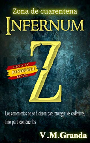 INFERNUM Z: Zona de cuarentena: Los cementerios no se hicieron para proteger a los cadáveres, sino para contenerlos.