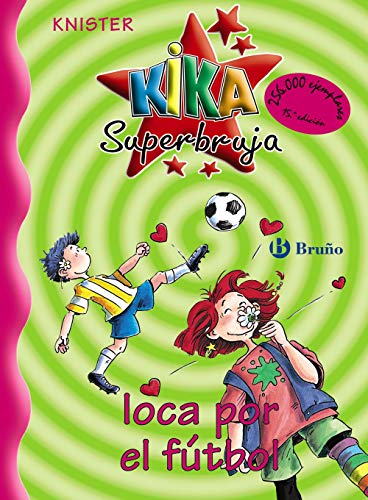 Kika Superbruja, loca por el fútbol (Castellano - A PARTIR DE 8 AÑOS - PERSONAJES - Kika Superbruja)
