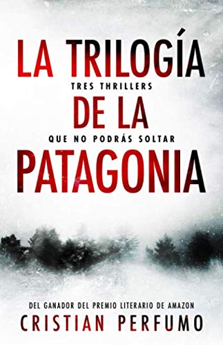 La trilogía de la Patagonia: Tres thrillers que no podrás soltar