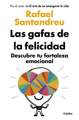 Las gafas de la felicidad: Descubre tu fortaleza emocional (Divulgación)