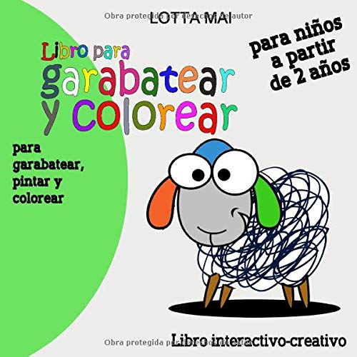 Libro para garabatear y colorear para niños a partir de 2 años: Libro interactivo - creativo para garabatear, pintar y colorear