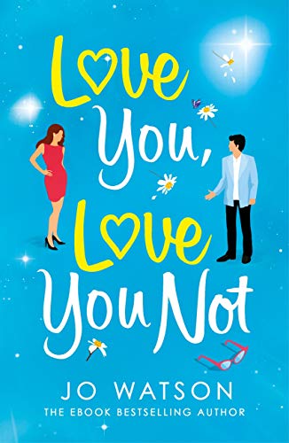 Love You, Love You Not: The laugh-out-loud rom-com that's a 'hug in the shape of a book' (English Edition)