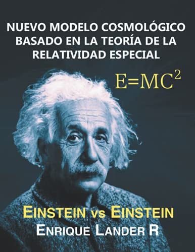 NUEVO MODELO COSMOLÓGICO BASADO EN LA TEORÍA DE LA RELATIVIDAD ESPECIAL: EINSTEIN VS EINSTEIN