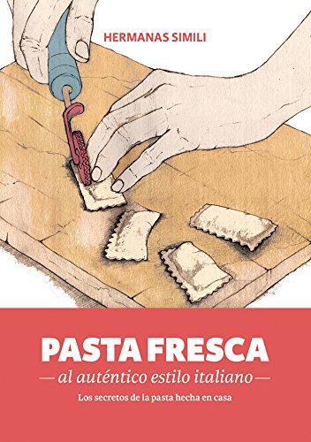 Pasta fresca al auténtico estilo italiano: Los secretos de la pasta hecha en casa (Libros con Miga)