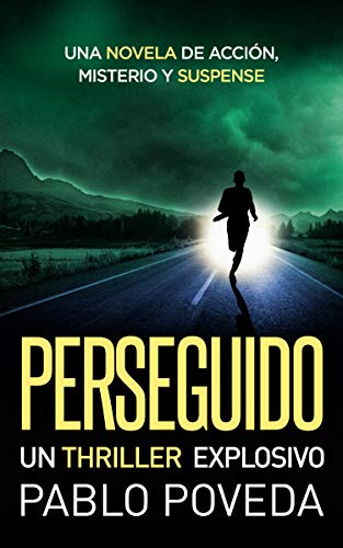 PERSEGUIDO: un thriller explosivo: Una novela de acción, misterio y suspense