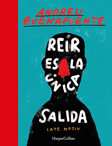 Reir es la única salida: El mejor libro de humor de Buenafuente 2020 (HARPERCOLLINS)