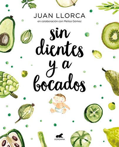 Sin dientes y a bocados: El libro imprescindible de iniciación al baby led weaning (Libro práctico)