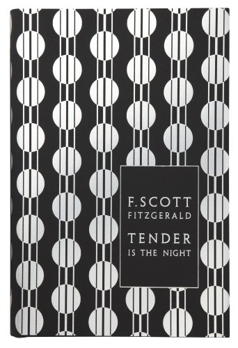 Tender is the Night: Scott F. Fitzgerald (Penguin F Scott Fitzgerald Hardback Collection)