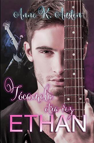 TÓCAMELA OTRA VEZ, ETHAN: (Novela romántica y erótica) (CHICOS MALOS)