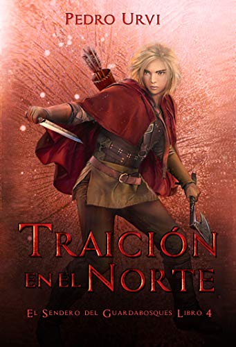 Traición en el Norte: (El Sendero del Guardabosques, Libro 4)