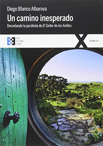 Un Camino inesperado: Desvelando la parábola de El señor de los Anillos: 6 (100XUNO)