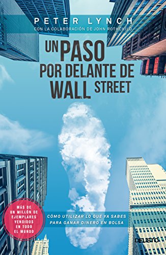 Un paso por delante de Wall Street: Cómo utilizar lo que ya sabes para ganar dinero en bolsa (Sin colección)