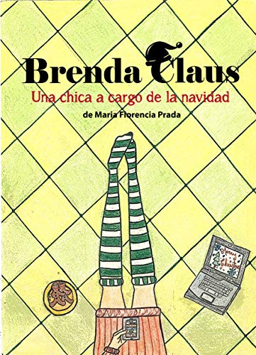 Una chica a cargo de la Navidad, es mas que un libro.. es una guía para chicas empoderadas.: Brenda ama a su tío Santa Claus, pero sabe que es hora que las antiguas tradiciones cambien.