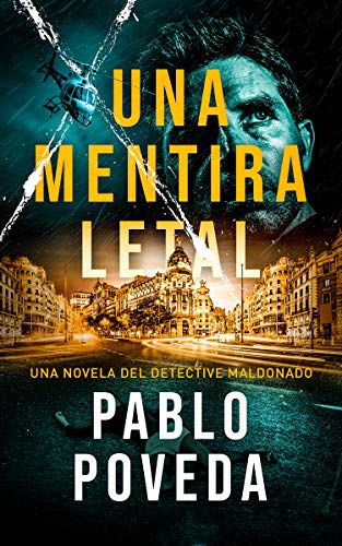 Una Mentira Letal: Una novela del detective Maldonado (Detective privado Javier Maldonado, novela negra española n 1)