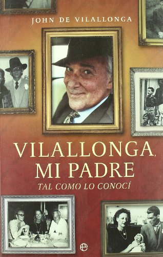 Vilallonga, mi padre (Biografias Y Memorias)