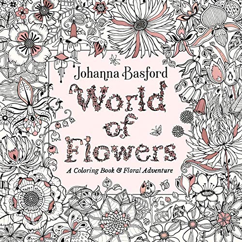 World Of Flowers: A Coloring Book and Floral Adventure